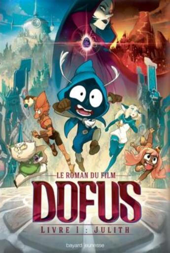 Couverture du livre « Dofus ; t.1 ; Julith ; le roman du film » de Christophe Lambert aux éditions Bayard Jeunesse