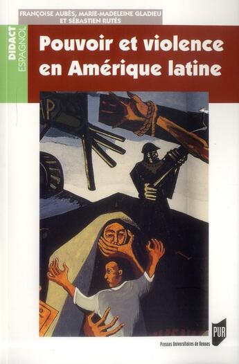 Couverture du livre « Pouvoir et violence en Amérique latine » de Marie-Madeleine Gladieu et Marto Pariente et Francoise Aubes aux éditions Pu De Rennes