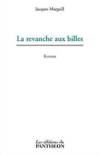 Couverture du livre « La revanche aux billes » de Jacques Margaill aux éditions Du Pantheon