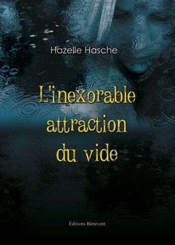 Couverture du livre « L'inexorable attraction du vide » de Hazelle Hasche aux éditions Benevent