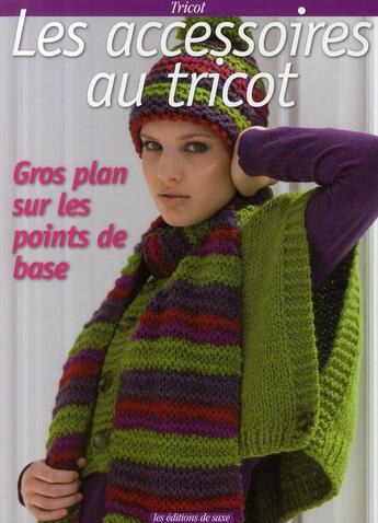 Couverture du livre « Les accessoires au tricot ; gros plan sur les points de base » de  aux éditions De Saxe