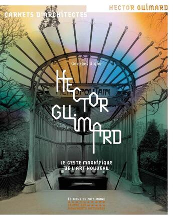 Couverture du livre « Hector Guimard ; le geste magnifique de l'Art nouveau » de Georges Vignes aux éditions Editions Du Patrimoine