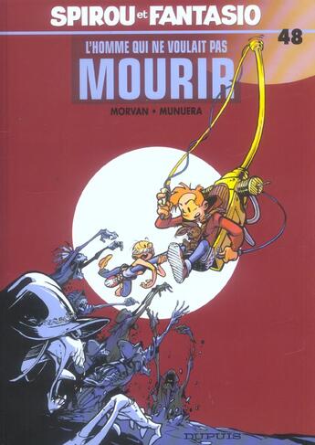 Couverture du livre « Spirou et Fantasio Tome 48 : l'homme qui ne voulait pas mourir » de Jean-David Morvan et José-Luis Munuera aux éditions Dupuis