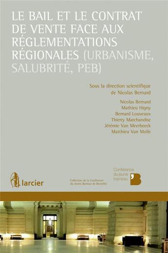 Couverture du livre « Le bail et le contrat de vente face aux réglementations régionales (urbanisme, salubrité, PEB) » de Nicolas Bernard aux éditions Larcier