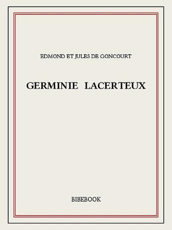 Couverture du livre « Germinie Lacerteux » de Edmond Et Jules De Goncourt aux éditions Bibebook