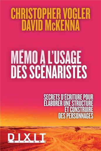 Couverture du livre « Mémo à l'usage des scénaristes ; secrets d'écriture pour élaborer une structure et construire des personnages » de Christopher Vogler aux éditions Dixit