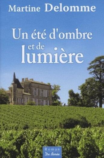 Couverture du livre « Un été d'ombre et de lumière » de Martine Delomme aux éditions De Boree