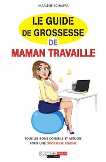 Couverture du livre « Le guide de grossesse de maman travaille » de Marlène Schiappa aux éditions Quotidien Malin