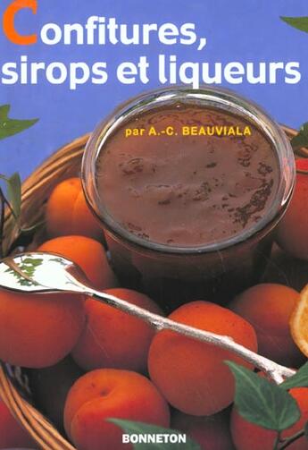 Couverture du livre « Confitures, Sirops Et Liqueurs » de Anne-Christine Beauviala aux éditions Bonneton