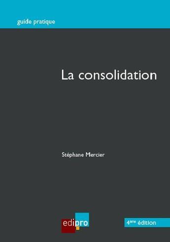 Couverture du livre « La consolidation - 4eme edition » de Mercier S. aux éditions Edi Pro