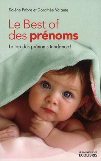 Couverture du livre « Le best of des prénoms » de Dorothee Valante et Solene Fabre aux éditions Ixelles