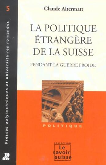 Couverture du livre « La Politique Etrangere De La Suisse Pendant La Guerre Froide » de C Altermatt aux éditions Ppur