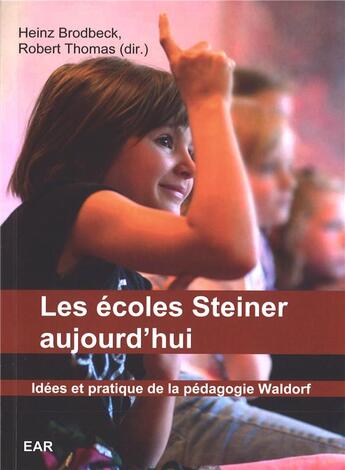 Couverture du livre « Les écoles Steiner aujourd'hui : Idées et pratique de la pédagogie Waldorf » de Brodbeck/Thomas aux éditions Anthroposophiques Romandes