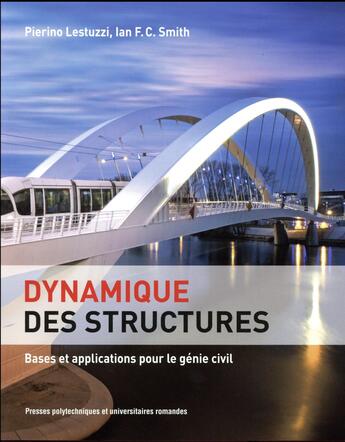 Couverture du livre « Dynamique des structures ; bases et applications pour le génie civil » de Pierino Lestuzzi et Ian F.C. Smith aux éditions Ppur