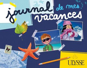 Couverture du livre « Journal de mes vacances t.1 » de  aux éditions Ulysse