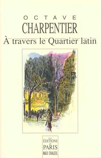 Couverture du livre « A Travers Le Quartier Latin » de Octave Charpentier aux éditions Paris