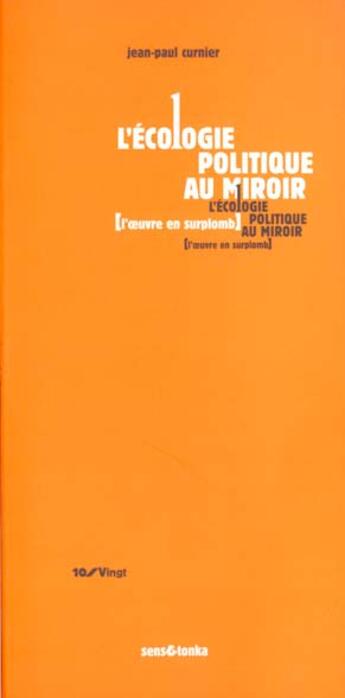 Couverture du livre « L'ecologie politique au miroir - l'oeuvre en surplomb » de Jean-Paul Curnier aux éditions Sens Et Tonka