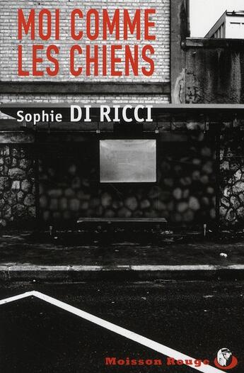 Couverture du livre « Moi comme les chiens » de Sophie Di Ricci aux éditions Alvik