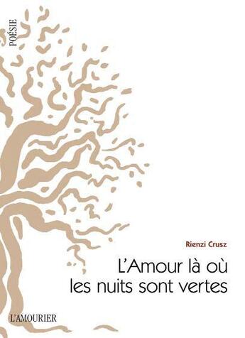 Couverture du livre « L'amour là où les nuits sont vertes » de Rienzi Crusz aux éditions L'amourier