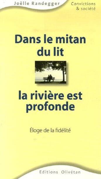 Couverture du livre « Dans le mitan du lit, la rivière est profonde ; éloge de la fidélité » de Joelle Randegger aux éditions Olivetan