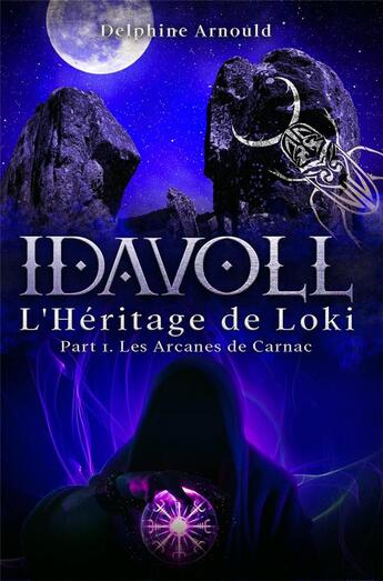 Couverture du livre « Idavoll t.2 : l'héritage de Loki t.1 : les arcanes de Carnac » de Delphine Arnould aux éditions Du Menhir