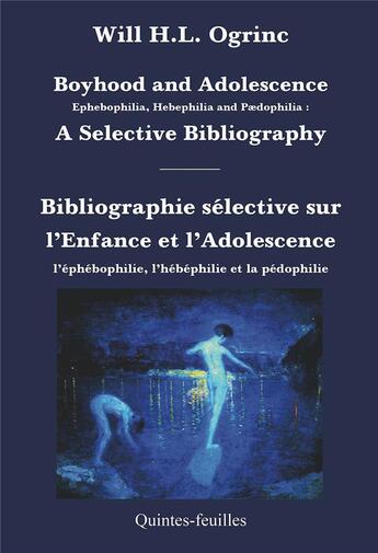 Couverture du livre « Boyhood and adolescence, ephebophilia, hebephilia & paedophilia : a selected bibliography » de H.L. Ogrinc Will aux éditions Quintes-feuilles