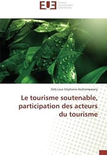 Couverture du livre « Le tourisme soutenable, participation des acteurs du tourisme » de Dafy Lova Stephanie Andriamparany aux éditions Editions Universitaires Europeennes