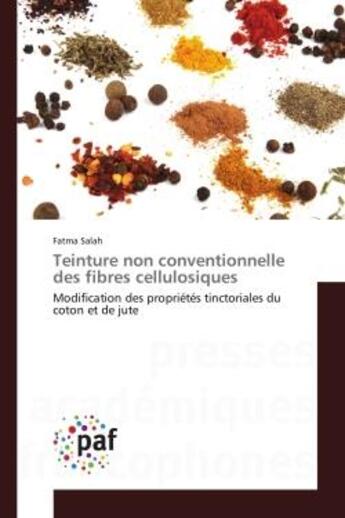 Couverture du livre « Teinture non conventionnelle des fibres cellulosiques - modification des proprietes tinctoriales du » de Salah Fatma aux éditions Editions Universitaires Europeennes