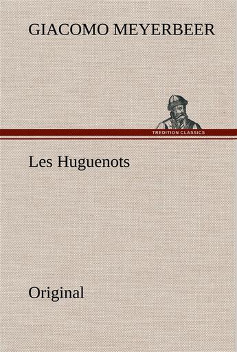 Couverture du livre « Les huguenots » de Meyerbeer G aux éditions Tredition