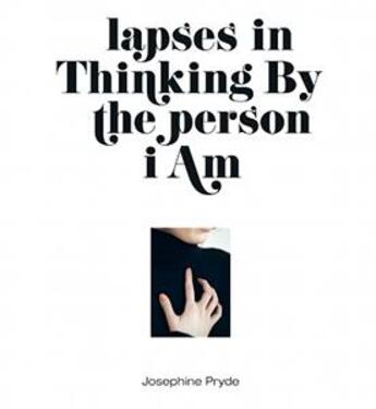 Couverture du livre « Lapses in thinking by the person i am » de Josephine Pryde aux éditions Sternberg Press