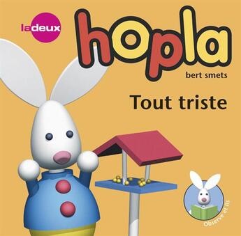 Couverture du livre « Hopla ; tout triste » de Bert Smets aux éditions Averbode