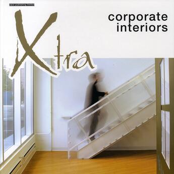 Couverture du livre « Xtra corporate interiors » de Diane Tsang aux éditions Pace Publishing