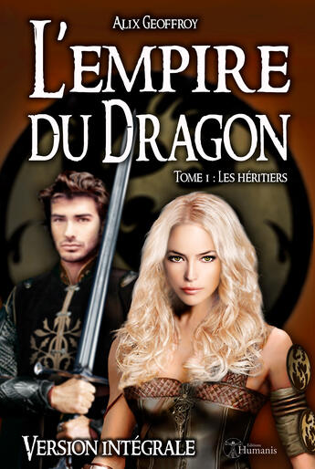 Couverture du livre « L'empire du dragon - tome 1 - les heritiers (version integrale) » de Geoffroy Alix aux éditions Editions Humanis