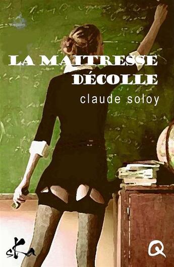 Couverture du livre « La maîtresse décolle » de Claude Soloy aux éditions Ska