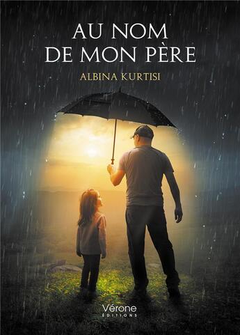 Couverture du livre « Au nom de mon père » de Albina Kurtisi aux éditions Verone