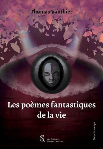 Couverture du livre « Les poemes fantastiques de la vie » de Vauthier Thomas aux éditions Sydney Laurent