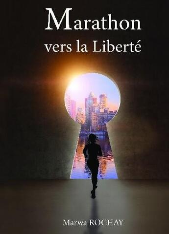 Couverture du livre « Marathon vers la liberté » de Marwa Rochay aux éditions Bookelis