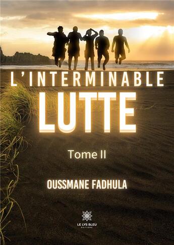 Couverture du livre « L'interminable lutte Tome 2 » de Oussmane Fadhula aux éditions Le Lys Bleu