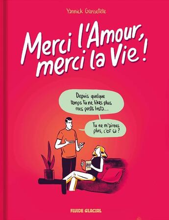 Couverture du livre « Merci l'Amour, merci la Vie ! » de Yannick Grossetête aux éditions Fluide Glacial