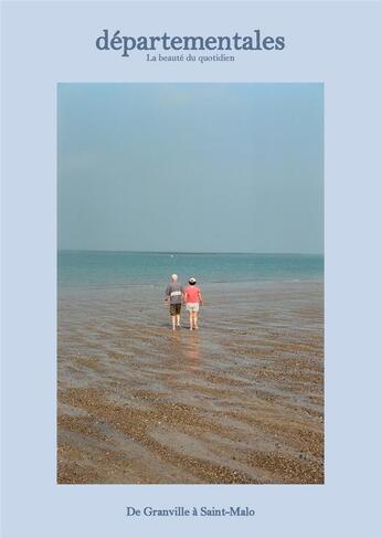 Couverture du livre « Départementales Magazine Tome 9 : de Granville à Saint-Malo » de Axel Clody et Fanny Broissand aux éditions Departementales Magazine