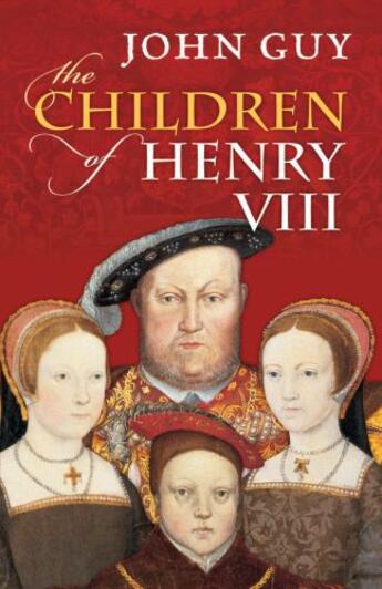 Couverture du livre « The Children of Henry VIII » de John Guy aux éditions Oup Oxford