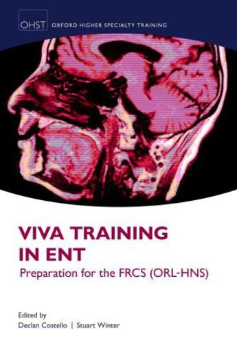 Couverture du livre « Viva Training in ENT: Preparation for the FRCS (ORL-HNS) » de Declan Costello aux éditions Oup Oxford