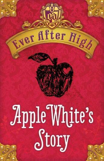 Couverture du livre « Ever After High: Apple White's Story » de Shannon Hale aux éditions Little Brown Book Group Digital