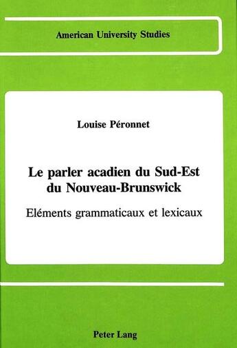 Couverture du livre « Le parler acadien du sud-est du nouveau-brunswick » de Peronnet Louise aux éditions Peter Lang