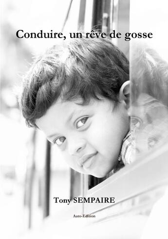 Couverture du livre « Conduire, un reve de gosse. » de Tony Sempaire aux éditions Tony Sempaire