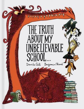 Couverture du livre « The truth about my unbelievable school... » de Benjamin Chaud et Davide Cali aux éditions Chronicle Books