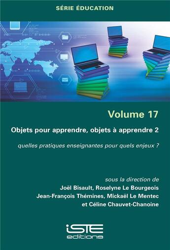 Couverture du livre « Objets pour apprendre, objets à apprendre t.2 : quelles pratiques enseignantes pour quels enjeux ? » de Jean-Francois Themines et Joel Bisault et Mickael Le Mentec et Celine Chauvet-Chanoine et Roselyne Le Bourgeois aux éditions Iste