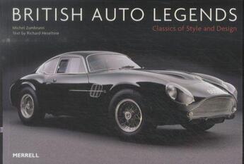 Couverture du livre « BRITISH AUTO LEGENDS - CLASSICS OF STYLE AND DESIGN » de Michel Zumbrunn et Richard Heseltine aux éditions Merrell