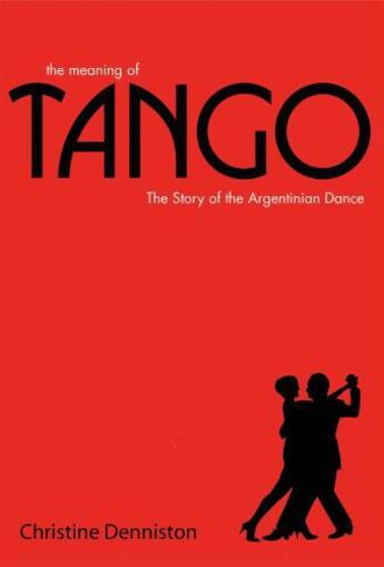 Couverture du livre « The Meaning Of Tango » de Denniston Christine aux éditions Pavilion Books Company Limited