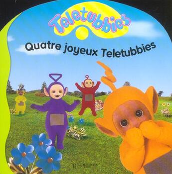 Couverture du livre « Quatre joyeux Teletubbies » de  aux éditions Le Livre De Poche Jeunesse